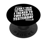 I Can't Talk To You Today I Talked To Two People Yesterday PopSockets PopGrip Adhesivo