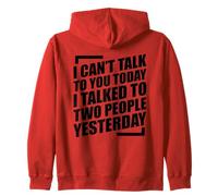I Can't Talk To You Today I Talked To Two People Yesterday Sudadera con Capucha