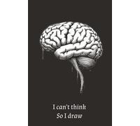 I Can't Think So I Draw: Sketch Book | 6x9 Inches | 120 pages