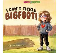 I Can't Tickle Bigfoot!: A Funny Rhyming Read-Aloud Picture Book About Patience and Friendship for Kids Ages 5-12 (Daisy and the Cryptids, Book 1)