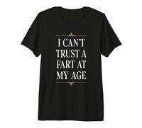 I Can't Trust A Fart At My Age Funny Relatable Old Man Joke Camiseta Premium
