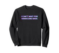 I Can't Wait For Hardcore Rave Gabber Schranz Speedcore Sudadera