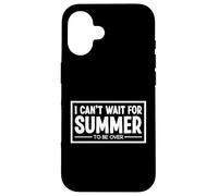 I Can't Wait for Summer to be Over Odio el Clima de Verano Carcasa para iPhone 16