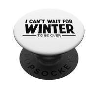 I Can't Wait for Winter to be Over Odio al Invierno PopSockets PopGrip Adhesivo