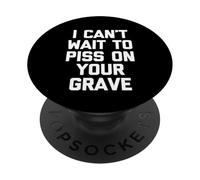 I Can't Wait To Mear On Your Grave - Funny Saying Sarcastic PopSockets PopGrip Adhesivo