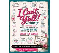 I Can't, Y'all!: The Southern Sass Boss Lady's Guide to Luxury Living on a Sweet Tea Budget