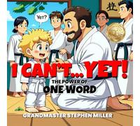 I Can't...Yet!: The Power of One Word