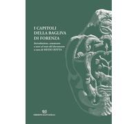 I Capitoli della Bagliva di Forenza. Introduzione, commento e note al testo del documento (La storia dei luoghi)