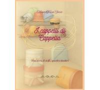 I cappelli di Cappella