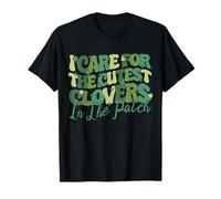 I Care For The Cutest Clovers In The Patch, Día de San Patricio Camiseta