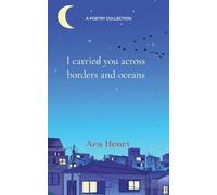 I carried you across borders and oceans Poems about heartbreak, lost love, unsaid words and not belonging