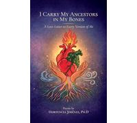 I Carry my Ancestors in my Bones