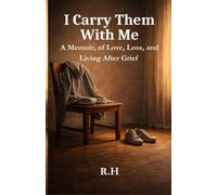 I Carry Them With Me: A Memoir of Love, Loss and Living After Grief
