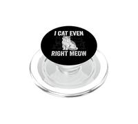 I Cat Even Right Meow - Lindo Gatito Amante Gatito Divertido Meme Gato PopSockets PopGrip para MagSafe