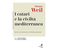 I Catari e la civiltà mediterranea - Seguito da Chanson de la croisade albigeoise (Agorà. Collana di filosofia)