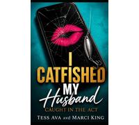 I Catfished My Husband: A Hilarious Women's Fiction Novel of Betrayal, Payback, and Starting Over (Caught in the Act)
