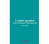 I cattivi pensieri: Come ha dimostrato Alfred Hitchcock (MicroPoetiche)
