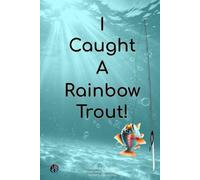 I Caught A Rainbow Trout!: 6 (I Caught A Fish!)