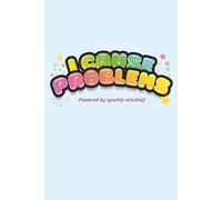 I cause problems notebook: A notebook for chaotic humans masquerading as functional adults, gifted in the art of unintended consequences