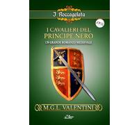 I cavalieri del Principe Nero: I Roccagelata (I Romanzi Storici)
