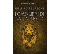 I cavalieri di San Marco. Sulle ali del leone (I sorrisi del leone)