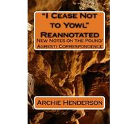 "I Cease Not to Yowl" Reannotated: New Notes on the Pound/Agresti Correspondence