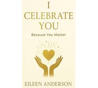 I Celebrate You: The Joy of Celebrating Others