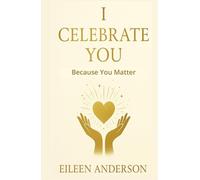 I Celebrate You: The Joy of Celebrating Others