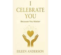 I Celebrate You: The Joy of Celebrating Others