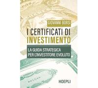 I certificati di investimento. La guida strategica per l'investitore evoluto