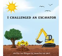 I Challenged An Excavator: A Fun Rhyming Construction Story for Kids Who Love Big Machines | Ages 2-7 (Rhyming Stories)