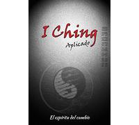I Ching aplicado: El espíritu del cambio