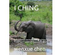I CHING: Interpretations and Analyses of the I Ching in a Bilingual Context of Chinese and English