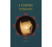 I CHING: LIBRO RAPIDO DE CONSULTA QUICK REFERENCE BOOK