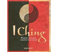 I Ching: Walking your path, creating your future