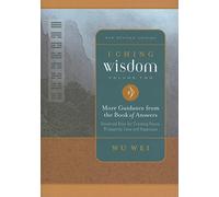 I Ching Wisdom: More Guidance from the Book of Changes: 2