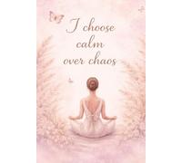I Choose Calm Over Chaos: Grid Notebook: Aesthetic Journal for Women | 110 Pages | 6x9 Inch Calm and Mindfulness Grid Notebook for Writing and Planning