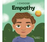 I Choose Empathy: A Colorful, Rhyming Picture Book About Kindness, Compassion, and Empathy (Teacher and Therapist Toolbox: I Choose)