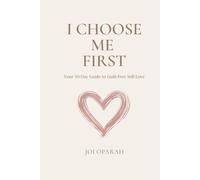 I Choose Me FIRST: Your 30-Day Guide to Guilt-Free Self-Love (Soft Life Tribe Collection)