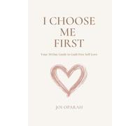 I Choose Me FIRST: Your 30-Day Guide to Guilt-Free Self-Love (Soft Life Tribe Collection)