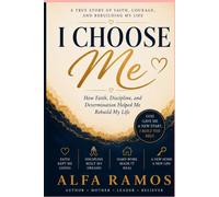 I Choose Me: How Faith, Discipline, and Determination Helped Me Rebuild My Life