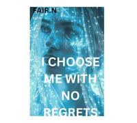 I CHOOSE ME WITH NO REGRETS