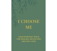 I choose me. Your everyday space for healing, reflection and self-love: daily journal | affirmations | prompts | healing | let them | heal your heart ... | letting go | stress management | move on |