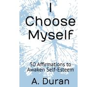 I Choose Myself: 50 Affirmations to Awaken Self-Esteem