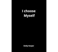 I Choose Myself: A Motivational Journal for Self-Love, Confidence and Personal Growth