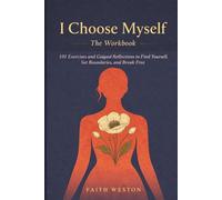 I Choose Myself The Workbook: 101 Exercises and Guided Reflections to Find Yourself, Set Boundaries, and Break Free