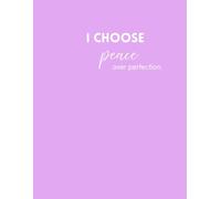 I CHOOSE peace over perfection.