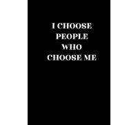 I Choose People Who Choose Me: A Minimalist Notebook For Notes, Plans & Self-Reflection