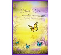 I Choose to Listen: A Poet's Reflection of Navigating Anxiety and Depression