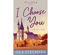I Choose You: A Small Town Romance (Wilder Series)